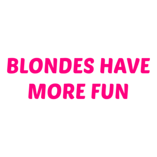 Blondes Have More Fun Decal (Hot Pink)